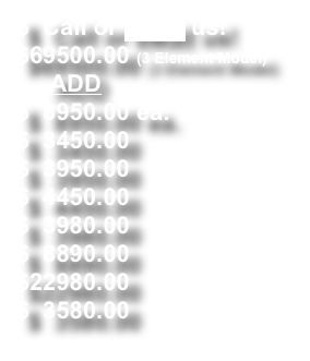 $  Call or eMail us!
$69500.00 (3 Element Model)
     ADD
$  8950.00 ea. $  3450.00 $  3950.00
$  4450.00 $  3980.00 $  8890.00 $22980.00
$  3580.00 